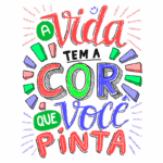 Texto colorido com a frase "A vida tem a cor que você pinta", destacando uma mensagem positiva e inspiradora sobre a individualidade e a criação de seu próprio caminho na vida. Ideal para motivação e autoconhecimento.