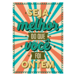 Design gráfico colorido com a frase motivacional "Seja melhor do que você foi ontem", destacando elementos de superação e autodesenvolvimento. Ideal para inspirar positividade e crescimento pessoal.