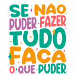 Texto motivacional colorido em letras grandes que diz "Se não puder fazer tudo, faça o que puder". Ideal para inspirações de autoajuda e positivismo.