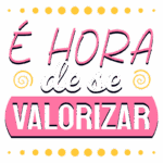 Texto em destaque com a frase "É HORA de se VALORIZAR", promovendo a autoestima e autocuidado, em fundo colorido e divertido.