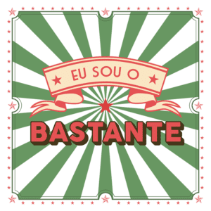 Imagem com fundo verde e raios em estilo vintage, destacando a frase "Eu sou o BASTANTE" em letras grandes e chamativas, acompanhada de uma faixa decorativa. Ideal para transmitir mensagens de autoconfiança e autoestima.