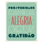 Imagem com texto decorativo que destaca palavras positivas como "Prosperidade", "Família", "Alegria", "Deus" e "Gratidão", em um design moderno e colorido. Ideal para transmitir mensagens de otimismo e união familiar.
