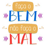 Texto ilustrativo com a frase "faça o BEM, não faça o MAL", destacando a importância de ações positivas e éticas. Design colorido e atraente.