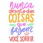 Texto motivacional colorido com a frase "nunca desista das coisas que fazem você sorrir". Ideal para inspiração e positividade nas redes sociais.