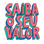 Texto colorido em estilo gráfico com a frase "Saiba o seu valor", destacando a importância da autoestima e autoconhecimento.