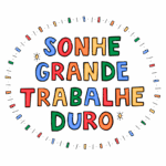 Texto colorido com a frase "Sonhe Grande, Trabalhe Duro" em um design criativo, cercado por elementos gráficos decorativos. Ideal para inspirar motivação e determinação.