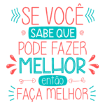 Texto motivacional em estilo colorido que diz: "Se você sabe que pode fazer melhor, então faça melhor". Ideal para inspiração e desenvolvimento pessoal.
