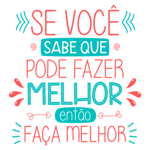 Texto motivacional em estilo colorido que diz: "Se você sabe que pode fazer melhor, então faça melhor". Ideal para inspiração e desenvolvimento pessoal.