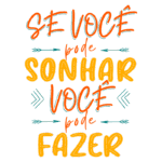 Texto inspirador em português: "Se você pode sonhar, você pode fazer", com elementos gráficos coloridos e setas decorativas. Ideal para motivação e autoconfiança.
