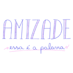 Texto ilustrativo com a palavra "AMIZADE" destacada, acompanhada da frase "essa é a palavra", enfatizando a importância da amizade. Design colorido e moderno.