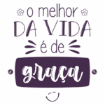 Texto decorativo com a frase "o melhor da vida é de graça", destacando a importância das coisas simples e gratuitas da vida. Ideal para inspirar positividade e gratidão.