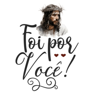 Imagem de Jesus Cristo com coroa de espinhos, acompanhada da frase "Foi por Você!" em letras artísticas, simbolizando amor e sacrifício. Ideal para temas religiosos e reflexões sobre a fé.