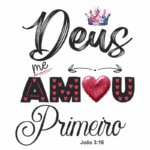 Texto artístico com a frase "Deus me amou primeiro", decorado com um coração brilhante e uma coroa, inspirado em João 3:16. Ideal para mensagens de amor e fé cristã.