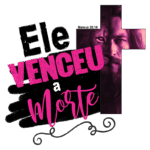 Imagem com a frase "Ele venceu a morte" em destaque, acompanhada de uma cruz e uma ilustração que combina a face de um homem com a de um leão, simbolizando a vitória sobre a morte. Referência bíblica: Mateus 28:18.