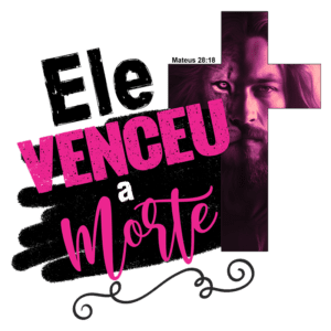 Imagem com a frase "Ele venceu a morte" em destaque, acompanhada de uma cruz e uma ilustração que combina a face de um homem com a de um leão, simbolizando a vitória sobre a morte. Referência bíblica: Mateus 28:18.