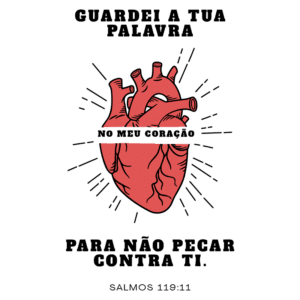 Coração ilustrado com a frase "Guardei a tua palavra no meu coração para não pecar contra ti", referência a Salmos 119:11, enfatizando a importância da palavra de Deus na vida espiritual.