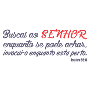 Texto inspirador com a citação de Isaías 55:6 em destaque, incentivando a busca espiritual e a invocação do Senhor.