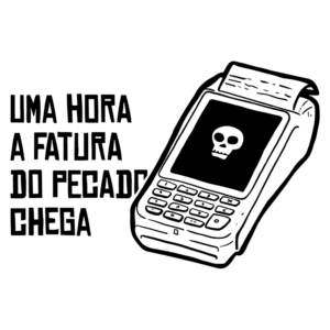 Imagem de um terminal de pagamento com uma tela exibindo um ícone de caveira, acompanhado da frase "Uma hora a fatura do pecado chega". Ideal para promover reflexões sobre consumo e suas consequências.