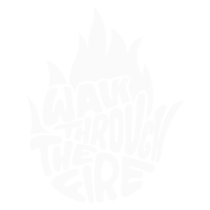 Texto em destaque com a frase "Walk Through The Fire" estilizada dentro de chamas, simbolizando superação e resiliência.