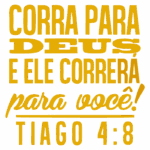 Texto em destaque com a frase "Corra para Deus e Ele correrá para você!" com referência bíblica Tiago 4:8, em um design colorido e motivacional.