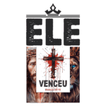Imagem com a palavra "ELE" em destaque, acompanhada de ilustrações de Jesus Cristo, uma cruz manchada de sangue e um leão majestoso. A arte transmite uma mensagem de vitória e fé, com a referência bíblica "Mateus 28:18".