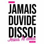Texto em destaque com a frase "Jamais duvide disso! Jesus te ama" e a referência bíblica João 3:16. Ideal para promover mensagens de fé e encorajamento.