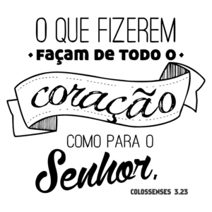 Texto em destaque com a citação bíblica de Colossenses 3:23, incentivando a fazer tudo de coração como para o Senhor. Ideal para inspirar motivação e dedicação nas atividades diárias.