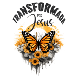 Desenho de uma borboleta laranja e preta sobre um fundo de flores amarelas e brancas, com a frase "Transformada por Jesus" em destaque, simbolizando renovação e fé.