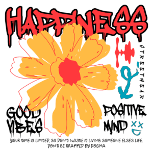 Arte gráfica colorida com a palavra "HAPPINESS" em destaque, acompanhada de uma flor amarela e frases inspiradoras sobre vibrações positivas e a importância de viver a própria vida. Design voltado para o streetwear, transmitindo mensagens de felicidade e autenticidade.