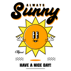 Ilustração de um sol sorridente com o texto "Always Sunny" e "Have a Nice Day!" em estilo divertido. Ideal para transmitir uma mensagem positiva e alegre.