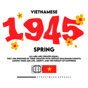 Design gráfico colorido destacando "Vietnamese 1945 Spring" com flores e uma citação sobre direitos inalienáveis. Inclui ícones do globo e da bandeira do Vietnã, representando moda streetwear.