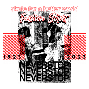 Imagem estilizada com a frase "Skate for a better world" e "Fashion Street", destacando dois skatistas em um ambiente urbano. O design inclui elementos gráficos com as datas "1923" e "2023", além da repetição da frase "NEVER STOP". Ideal para promover a cultura do skate e a moda urbana.