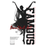 Silhueta de uma bailarina em movimento, com a palavra "FAMOUS" em destaque, acompanhada da frase "Beautiful Art", representando a expressão artística e a beleza da dança. Design moderno e criativo que celebra a arte e a autoexpressão.