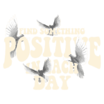 Imagem com texto motivacional "Encontre algo positivo em cada dia", rodeada por pombas voando, transmitindo uma mensagem de esperança e otimismo.