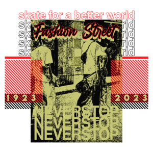 Imagem com a frase "Skate for a better world" e design gráfico que celebra a cultura do skate. Inclui as palavras "Fashion Street" e a data "1923-2023". O fundo apresenta um estilo urbano e elementos visuais que evocam a energia do skate.
