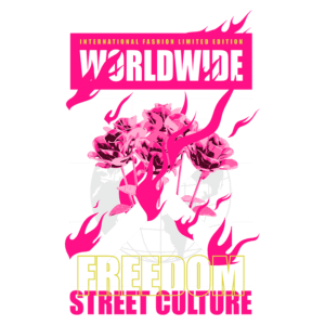 Design gráfico vibrante com o texto "WORLDWIDE", "FREEDOM" e "STREET CULTURE", complementado por rosas e elementos de fogo, representando uma edição limitada de moda internacional.