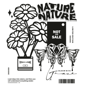 Ilustração em preto e branco com flores, borboletas e elementos gráficos, destacando a frase "NATURE NATURE" e a etiqueta "NOT FOR SALE". Design moderno e estilizado, com a inscrição "FUTURISTIC APPAREL" e a expressão "BLOOM WITH GRACE". Ideal para representar a conexão com a natureza e a estética contemporânea.