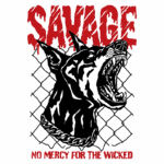 Cachorro feroz em um fundo de cerca, com a palavra "SAVAGE" em destaque e a frase "NO MERCY FOR THE WICKED" abaixo, simbolizando força e atitude. Ideal para amantes de design gráfico e cultura urbana.