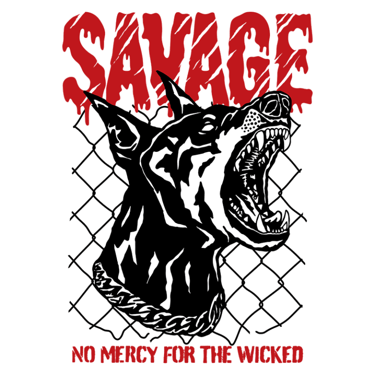Cachorro feroz em um fundo de cerca, com a palavra "SAVAGE" em destaque e a frase "NO MERCY FOR THE WICKED" abaixo, simbolizando força e atitude. Ideal para amantes de design gráfico e cultura urbana.