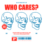 Imagem com design gráfico de três crânios estilizados em azul, acompanhados da frase "WHO CARES?" em vermelho. O layout inclui elementos vintage e a marca "P STREETWEAR APPAREL", destacando a mensagem de autenticidade e individualidade. Ideal para promover moda streetwear.