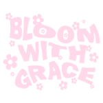 Texto em destaque "Bloom with Grace" em rosa, decorado com flores pequenas, transmitindo uma mensagem de florescimento e elegância. Ideal para temas de autocuidado e positividade.