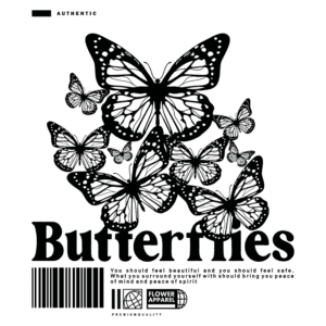 Design gráfico com a palavra "Butterflies" em destaque, acompanhada de diversas borboletas estilizadas em preto, transmitindo uma mensagem de beleza e segurança. Ideal para a marca Flower Apparel, com ênfase na qualidade premium e bem-estar.