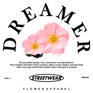 Design gráfico com a palavra "DREAMER" em destaque, acompanhada de flores em estilo poligonal, representando a visão e os sonhos de pessoas de sucesso. Inclui o texto "streetwear flower apparel" e a data "2023". Ideal para moda urbana e inspiradora.