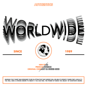 Design gráfico de camiseta com a palavra "WORLDWIDE" em destaque, acompanhada de um globo terrestre e informações sobre a marca, incluindo "SINCE 1989" e "NEW STYLE PREMIUM DIVISION". A arte destaca a atratividade da camiseta, sugerindo que é irresistível e desejada por todos.