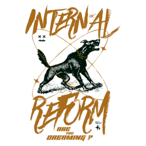 Imagem com um cão preto em destaque, acompanhado de um design gráfico que inclui as palavras "INTERNAL REFORM" e a pergunta "ARE YOU DREAMING?" em letras estilizadas. O fundo é simples, destacando a arte.