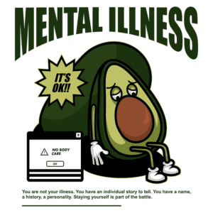 Ilustração de abacate personificado, simbolizando a saúde mental, com texto "MENTAL ILLNESS" e a frase "IT'S OK!!". A imagem enfatiza a importância de reconhecer a individualidade e a luta pessoal contra doenças mentais.