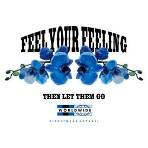 Design gráfico com flores azuis em estilo geométrico, acompanhado da frase "Feel Your Feeling Then Let Them Go" e o logotipo da marca Worldwide Streetwear Apparel, destacando a conexão entre emoções e moda.
