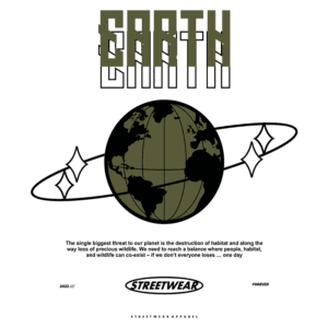 Design gráfico com a palavra "EARTH" em destaque, acompanhada de uma ilustração do planeta Terra. Abaixo, uma mensagem sobre a importância da preservação do meio ambiente e a coexistência entre pessoas e a vida selvagem. Elementos de streetwear e estética moderna.