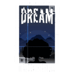 Design gráfico com a palavra "DREAM" em destaque, cercada por uma paisagem noturna com montanhas e uma árvore, transmitindo uma sensação de tranquilidade e sonhos. A arte inclui frases inspiradoras na parte superior e inferior, refletindo temas de superação e coragem.