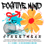 Design gráfico vibrante com a frase "Positive Mind" e elementos de arte urbana, incluindo uma flor amarela, uma bomba de fumaça e um globo, representando a cultura streetwear. Ideal para promover uma atitude positiva e resiliência.